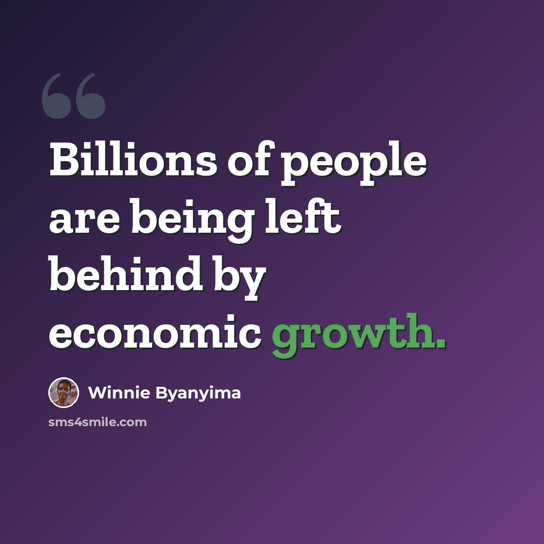 “Billions of people are being left behind by economic growth.” quote by Winnie Byanyima
