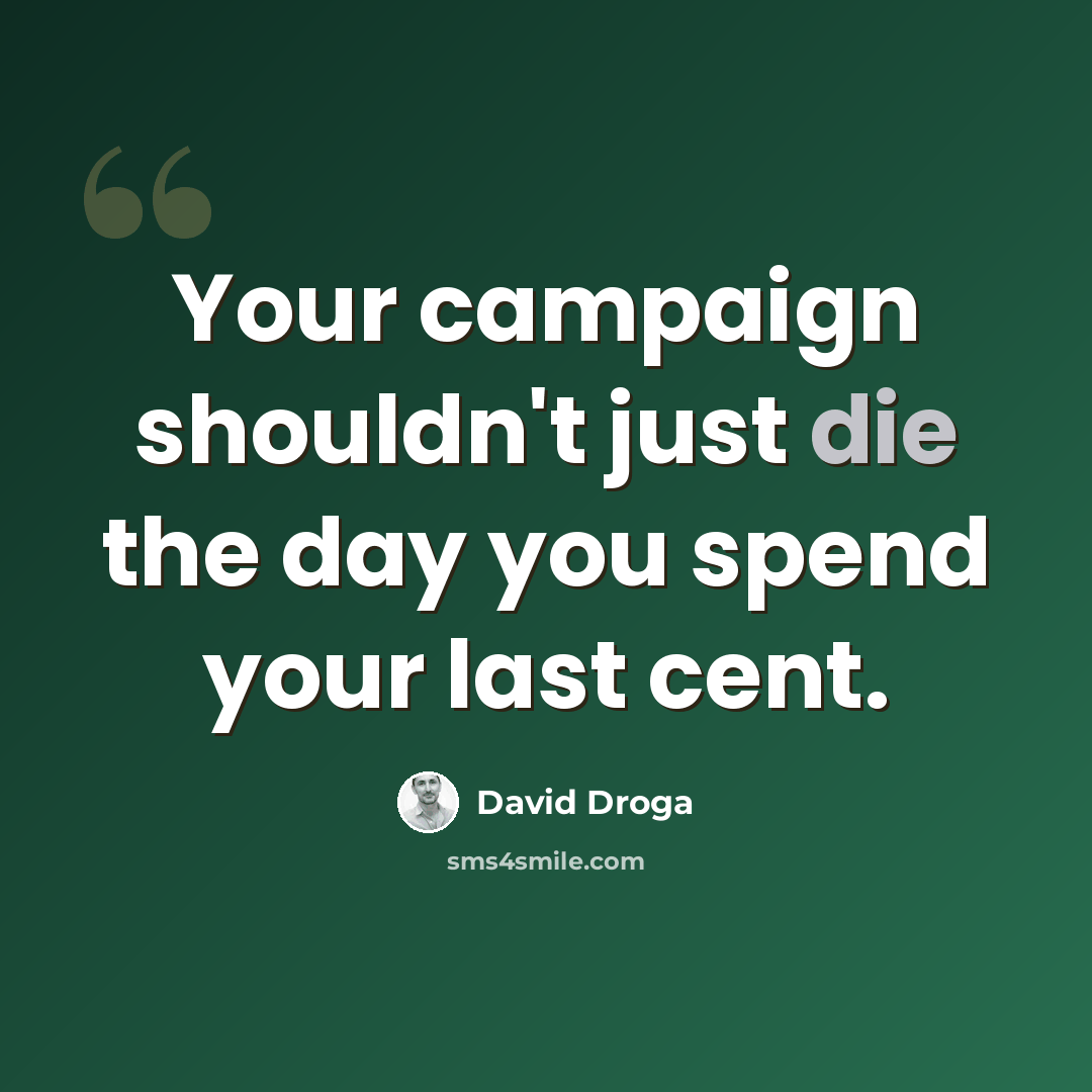 “Your campaign shouldn't just die the day you spend your last cent.” quote by David Droga