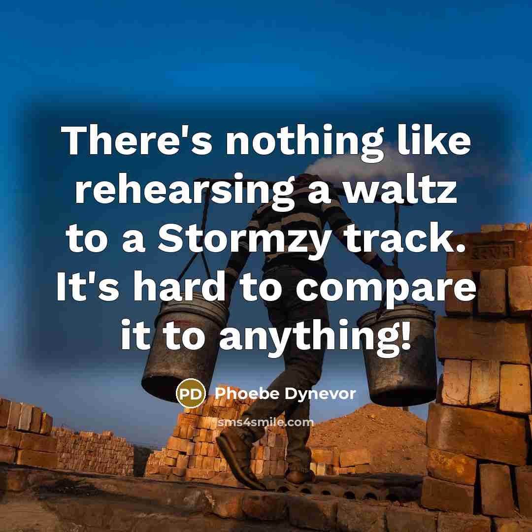 “There's nothing like rehearsing a waltz to a Stormzy track. It's hard to compare it to anything!” quote by Phoebe Dynevor