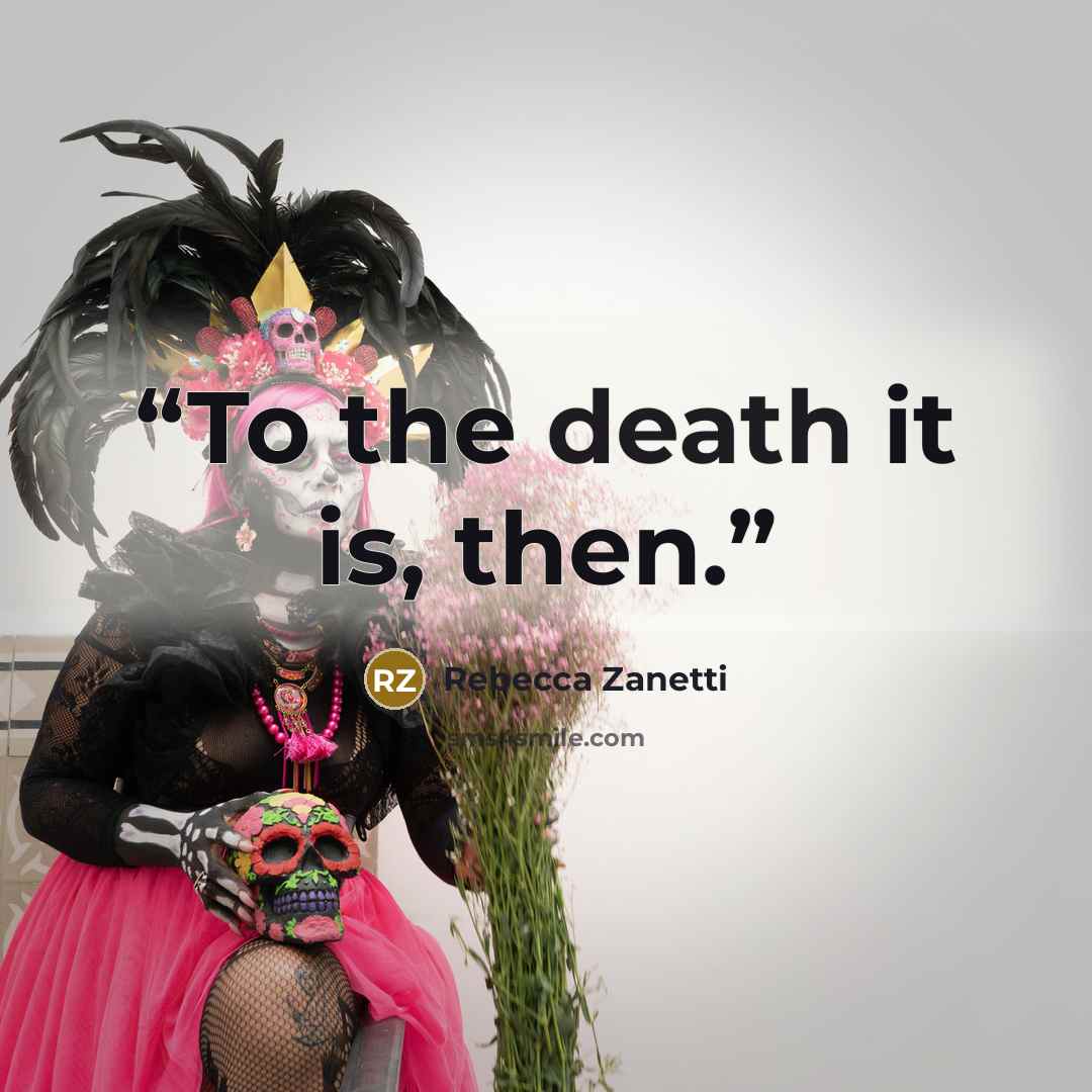 “To the death it is, then.” quote by Rebecca Zanetti