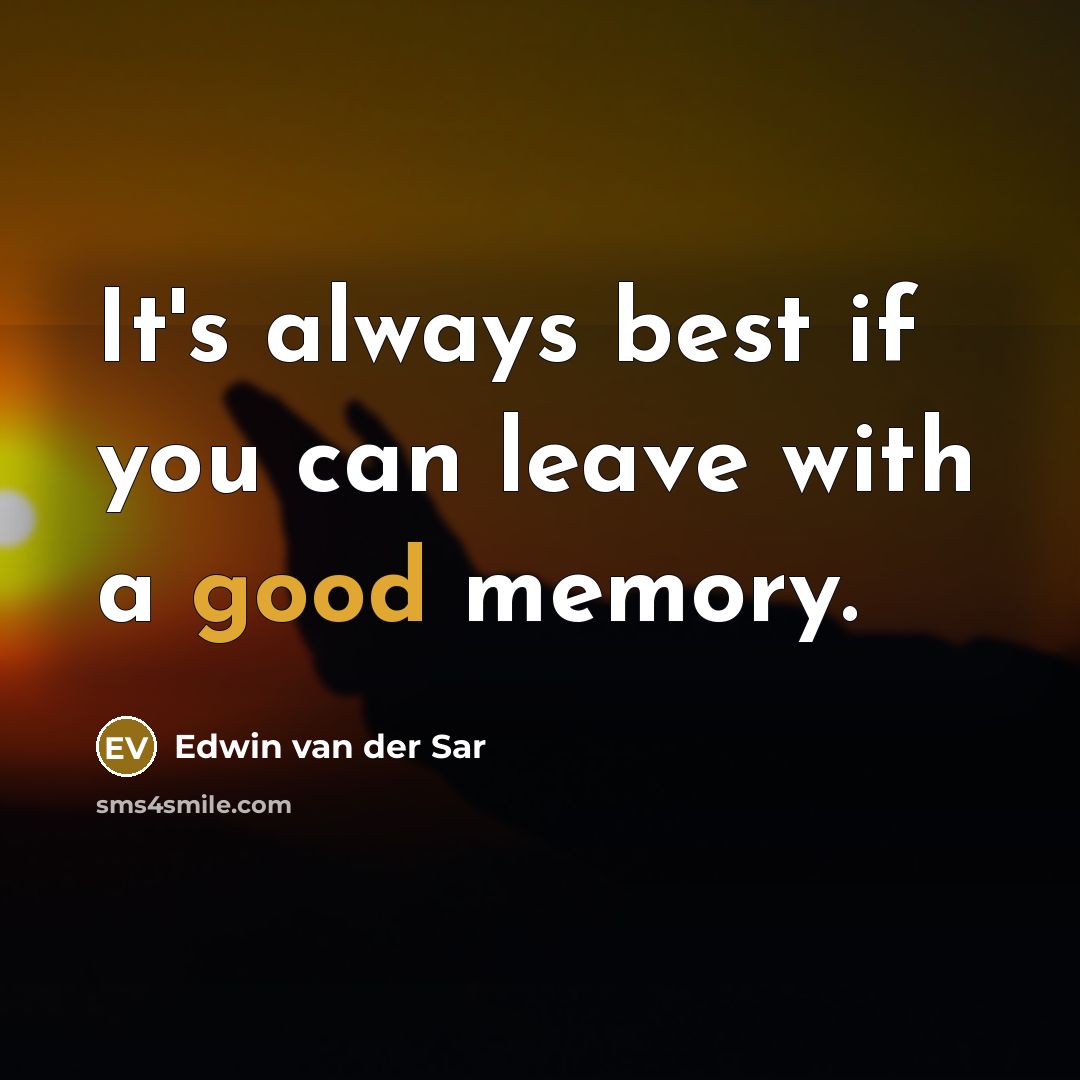 “It's always best if you can leave with a good memory.” quote by Edwin van der Sar
