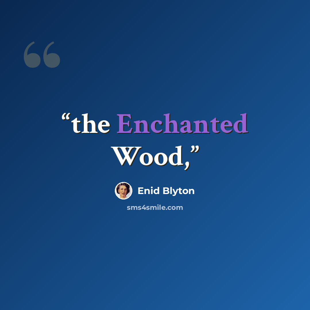 “the Enchanted Wood,” quote by Enid Blyton