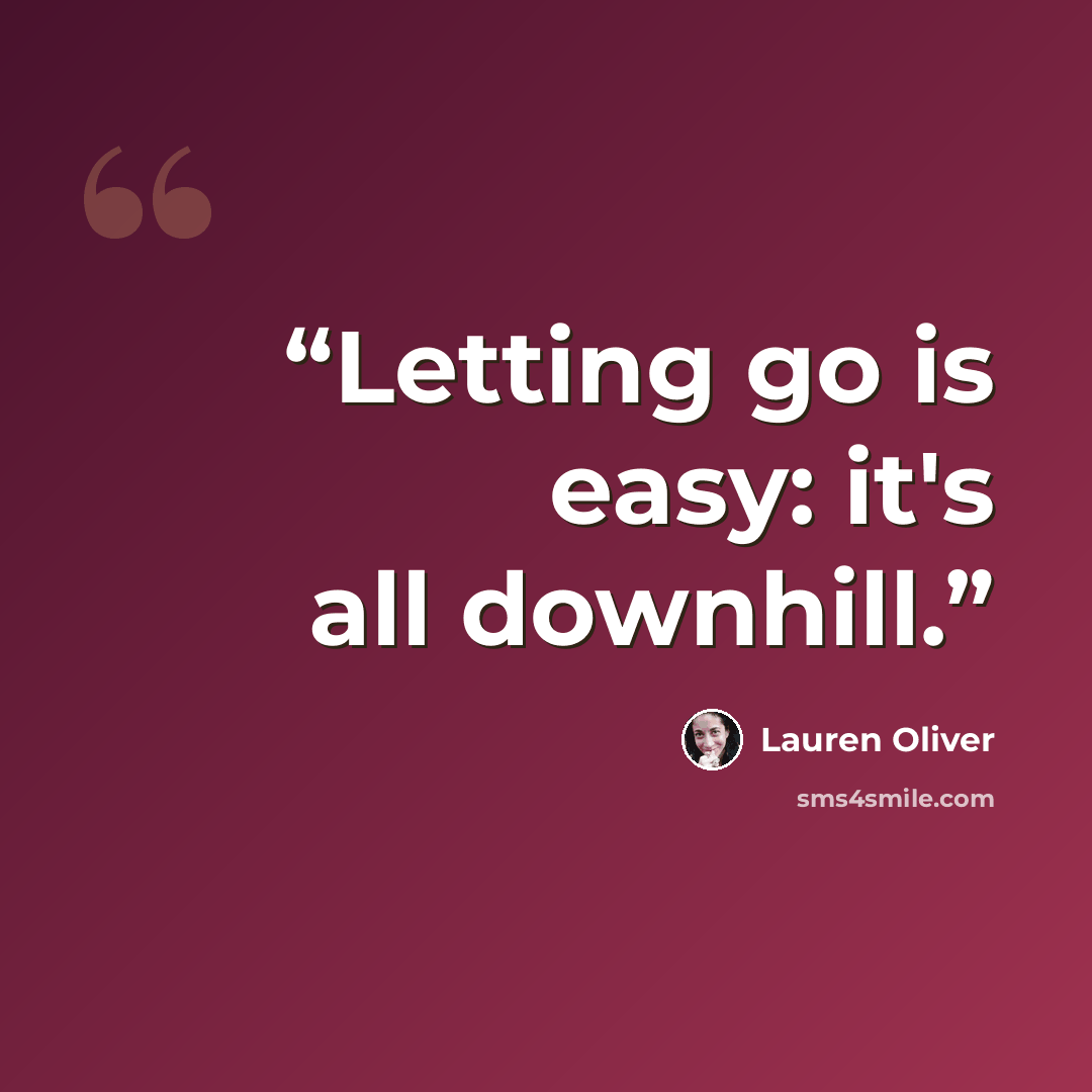 “Letting go is easy: it's all downhill.” quote by Lauren Oliver