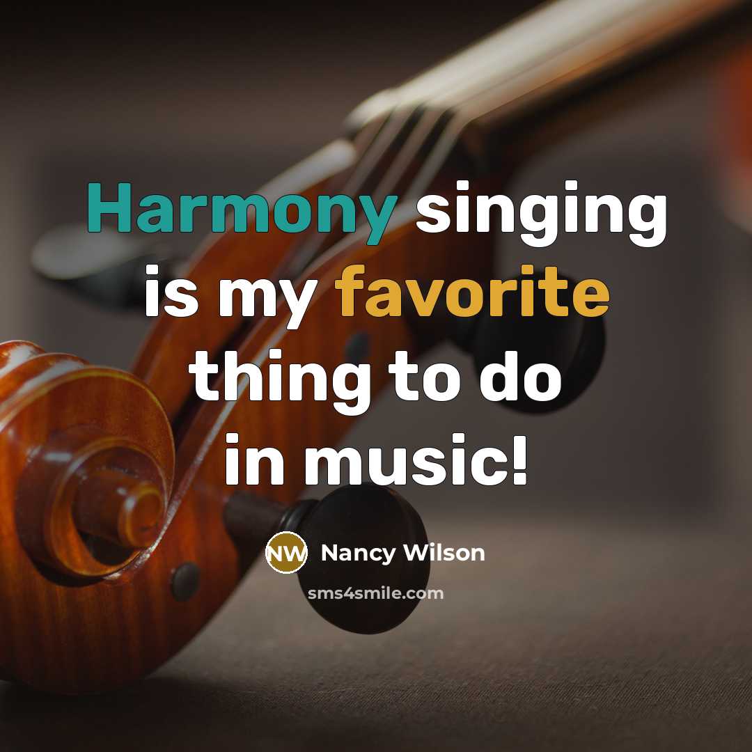 “Harmony singing is my favorite thing to do in music!” quote by Nancy Wilson