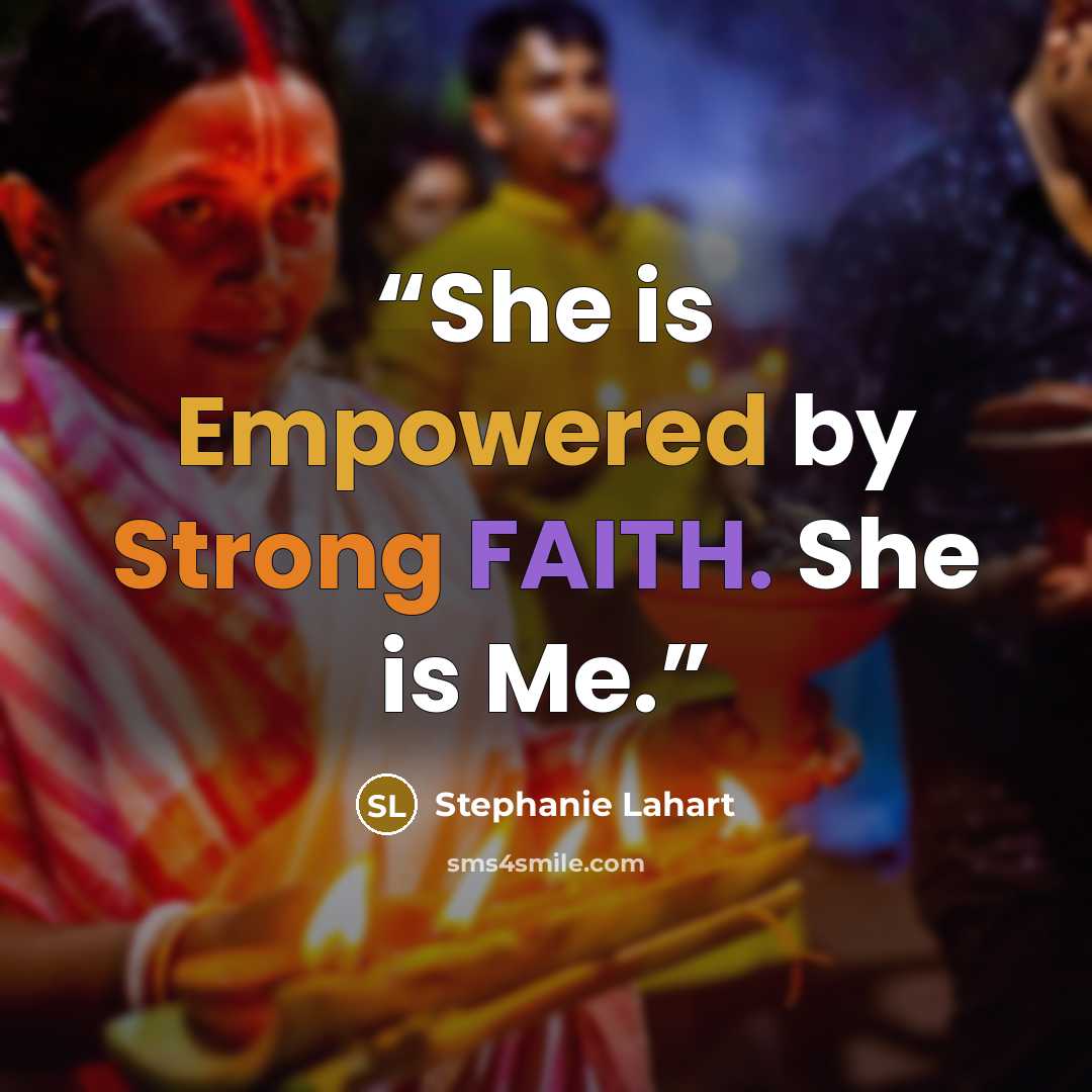 “She is Empowered by Strong FAITH. She is Me.” quote by Stephanie Lahart
