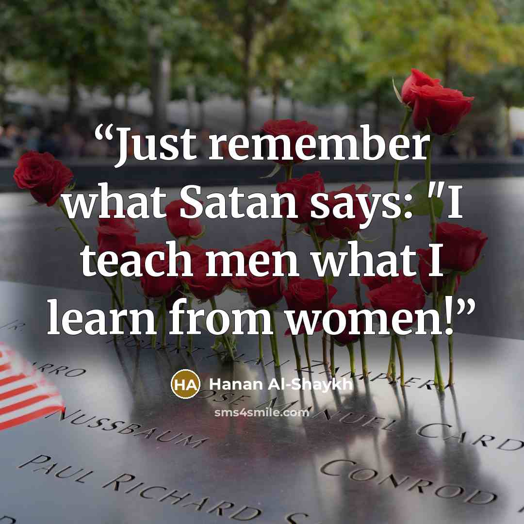 “Just remember what Satan says: "I teach men what I learn from women!” quote by Hanan Al-Shaykh
