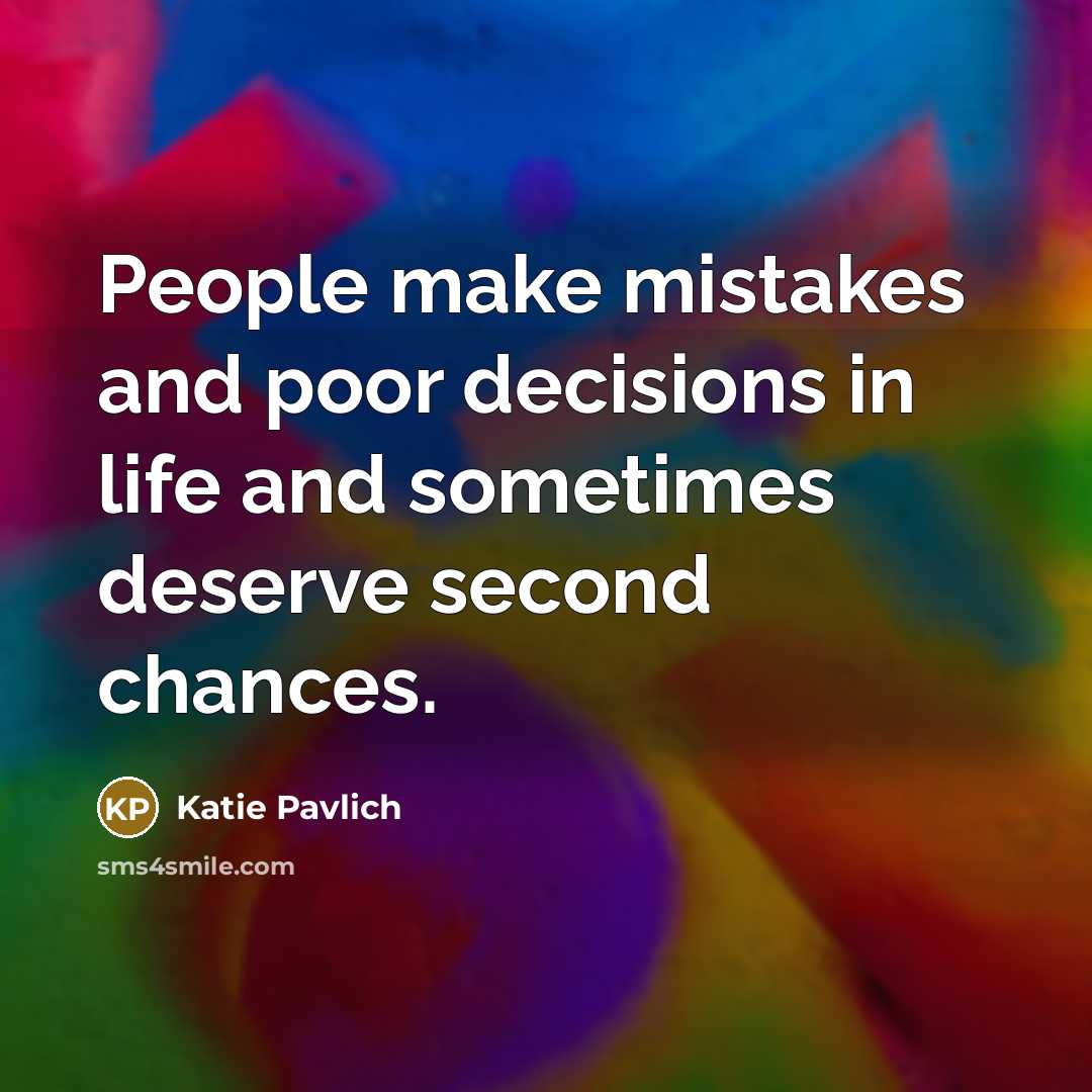 “People make mistakes and poor decisions in life and sometimes deserve second chances.” quote by Katie Pavlich