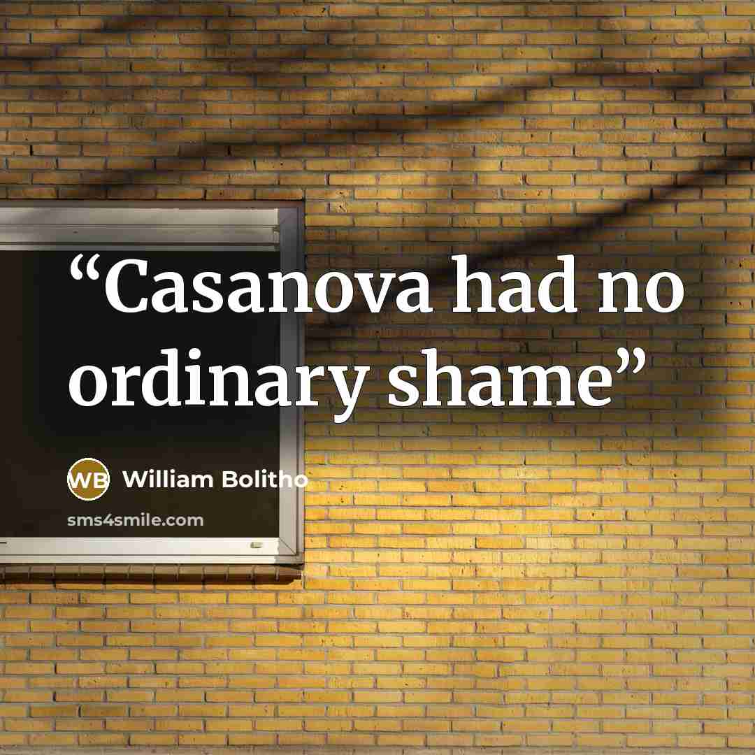 “Casanova had no ordinary shame” quote by William Bolitho