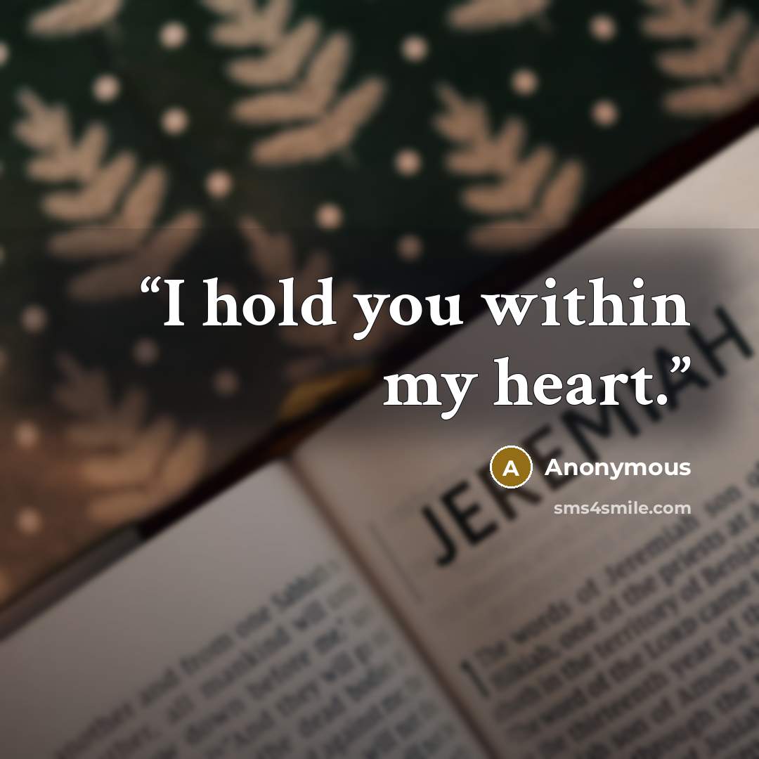 “I hold you within my heart.” quote by Anonymous