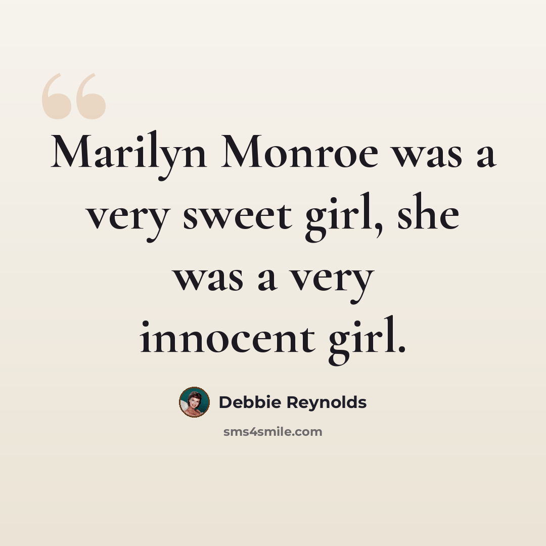 “Marilyn Monroe was a very sweet girl, she was a very innocent girl.” quote by Debbie Reynolds