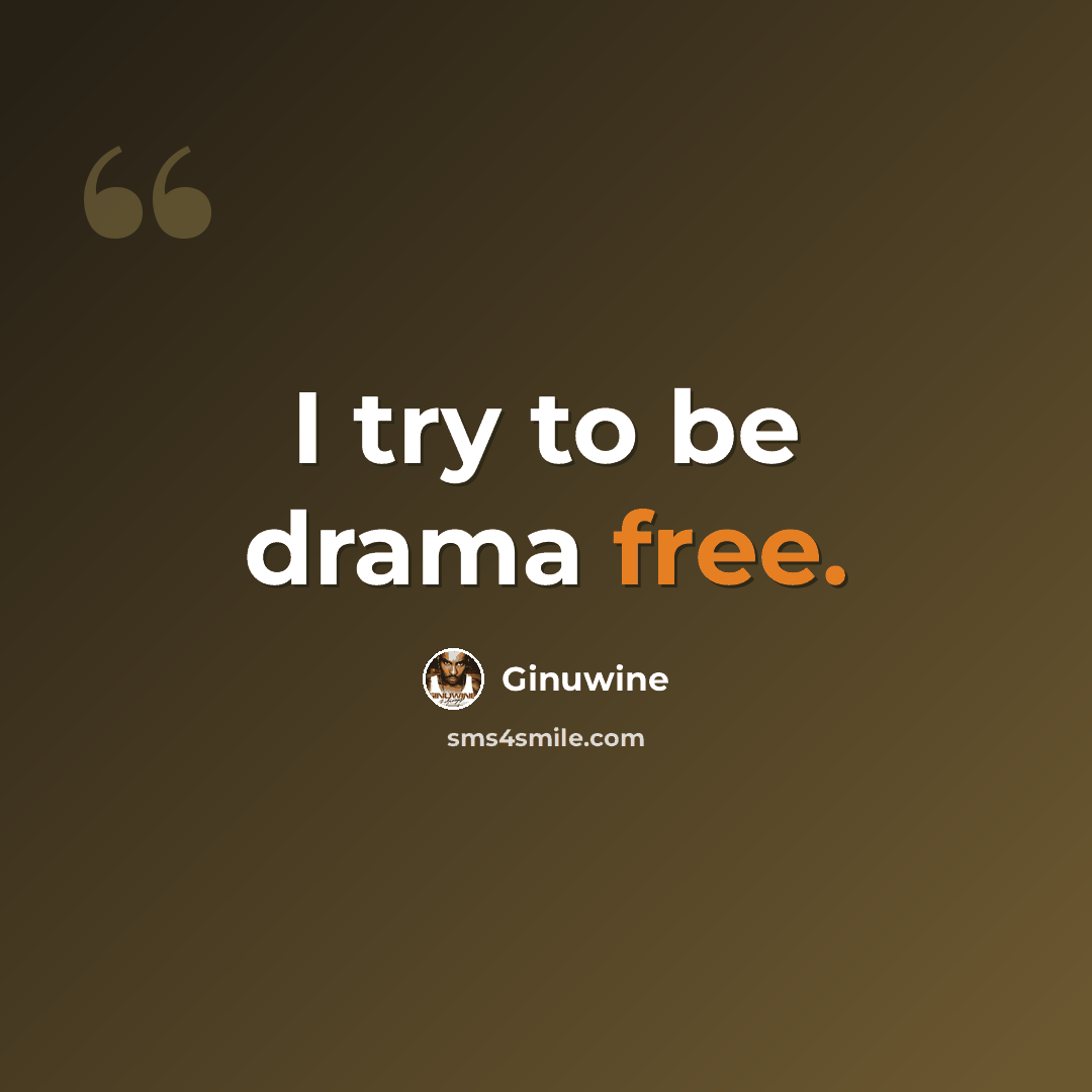 “I try to be drama free.” quote by Ginuwine