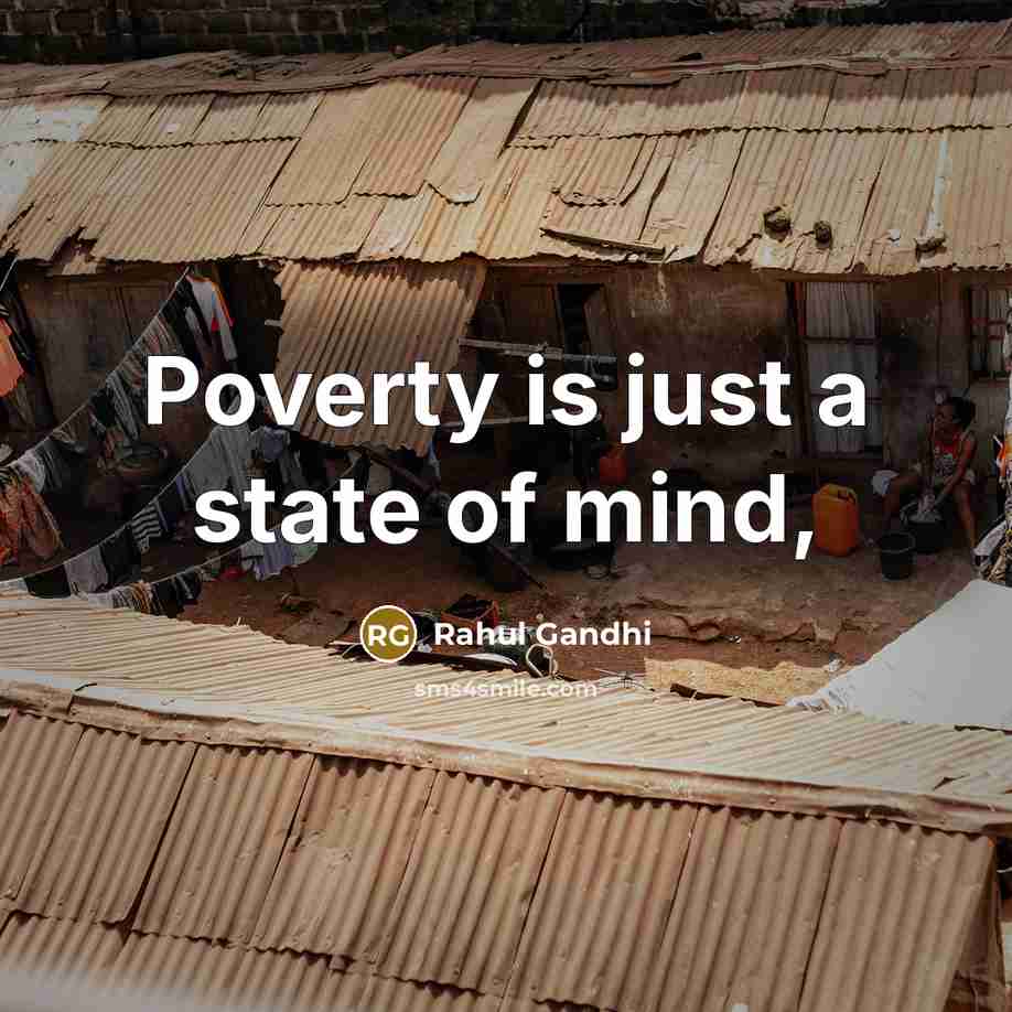 “Poverty is just a state of mind,” quote by Rahul Gandhi