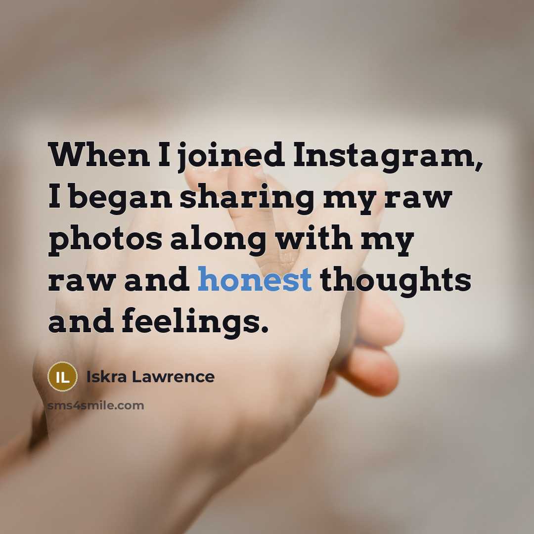 “When I joined Instagram, I began sharing my raw photos along with my raw and honest thoughts and feelings.” quote by Iskra Lawrence