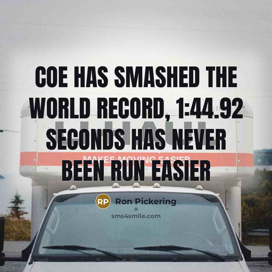“Coe has smashed the world record, 1:44.92 seconds has never been run easier” quote by Ron Pickering