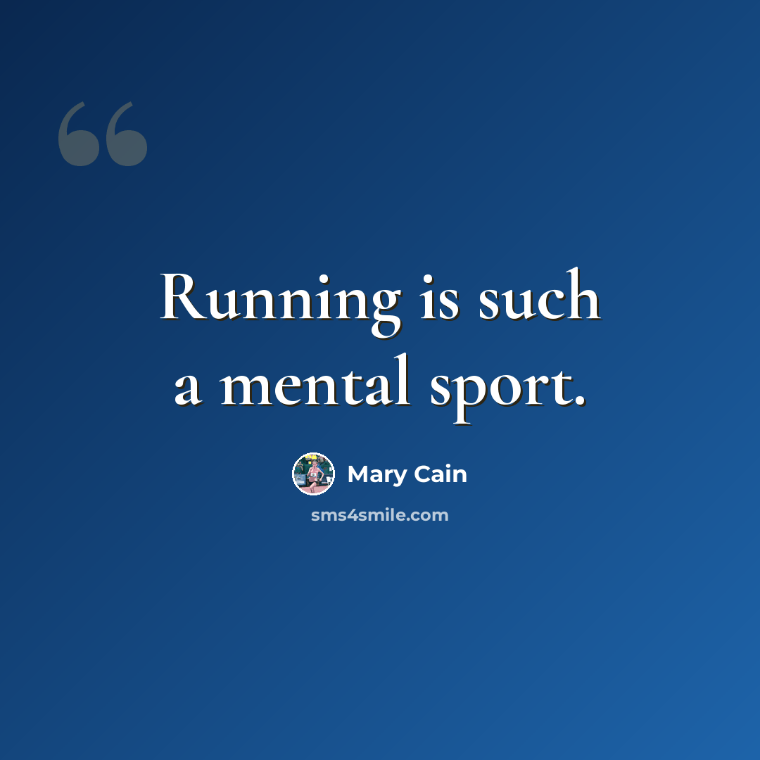 “Running is such a mental sport.” quote by Mary Cain