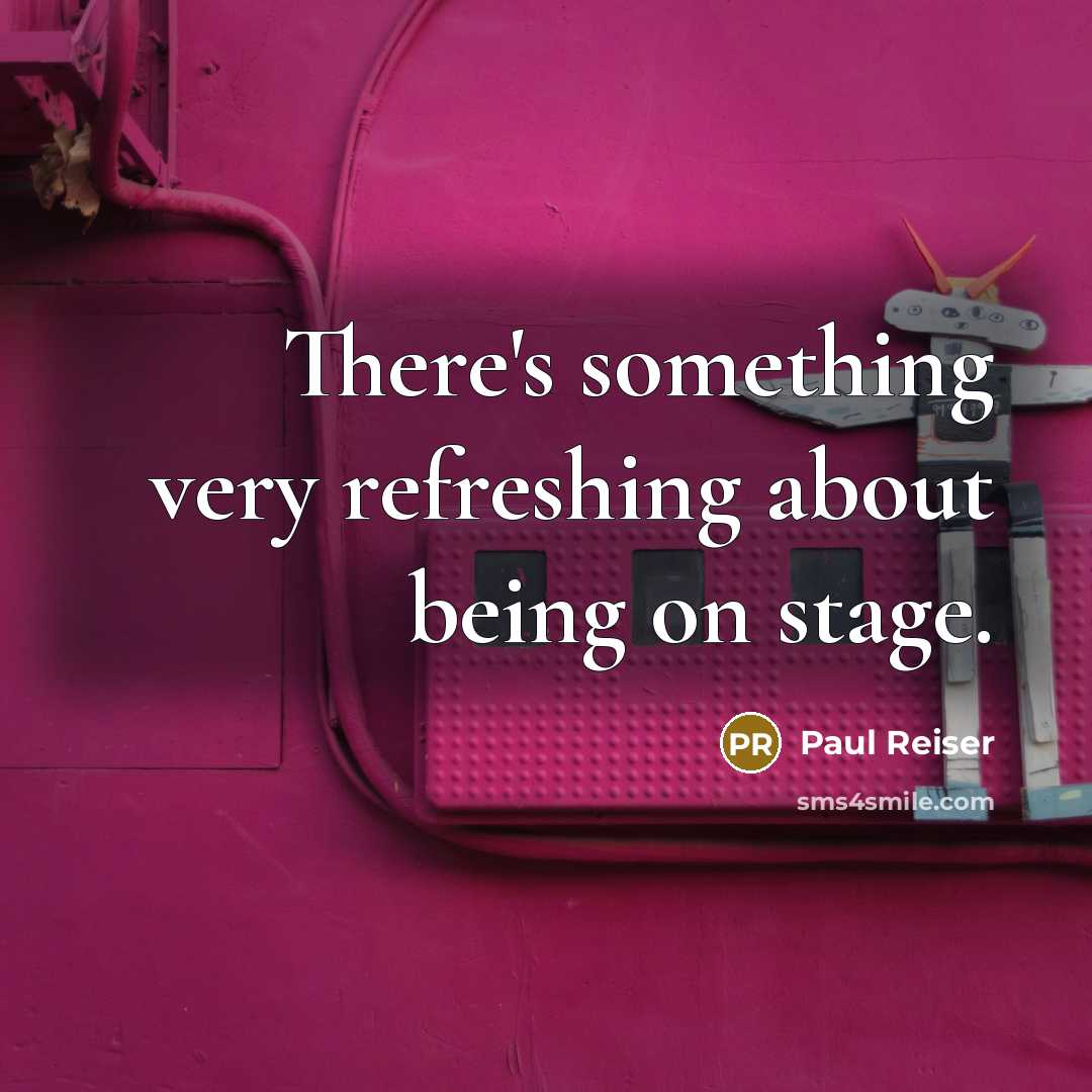 “There's something very refreshing about being on stage.” quote by Paul Reiser