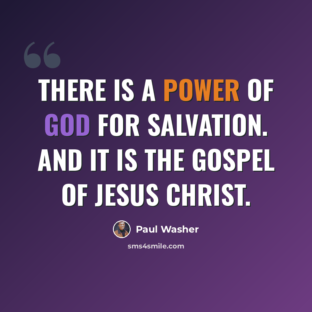 “There is a power of God for salvation. And it is the gospel of Jesus Christ.” quote by Paul Washer