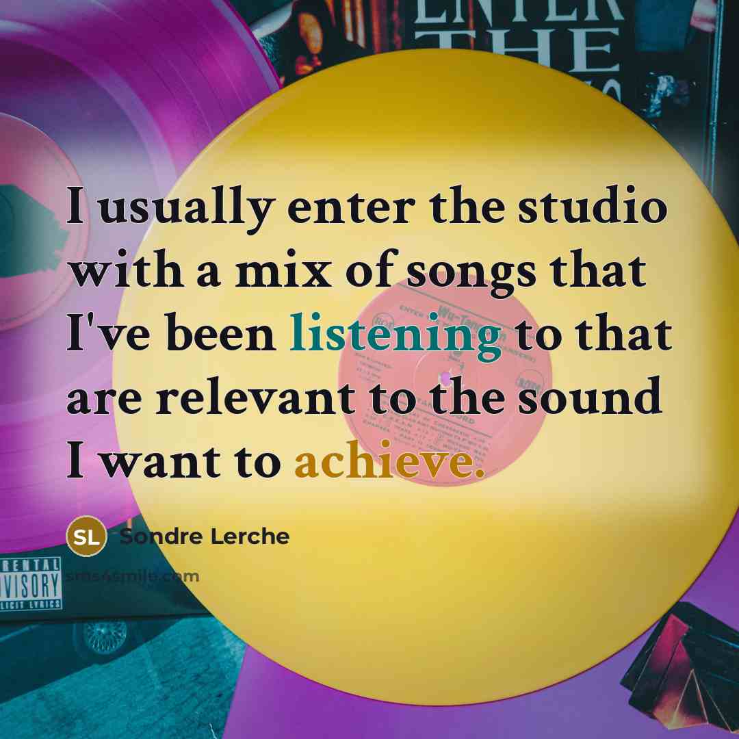 “I usually enter the studio with a mix of songs that I've been listening to that are relevant to the sound I want to achieve.” quote by Sondre Lerche