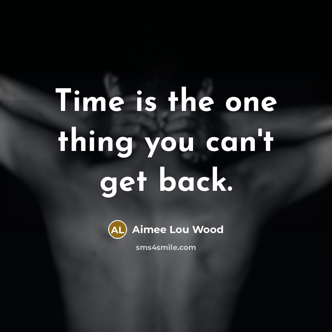 “Time is the one thing you can't get back.” quote by Aimee Lou Wood