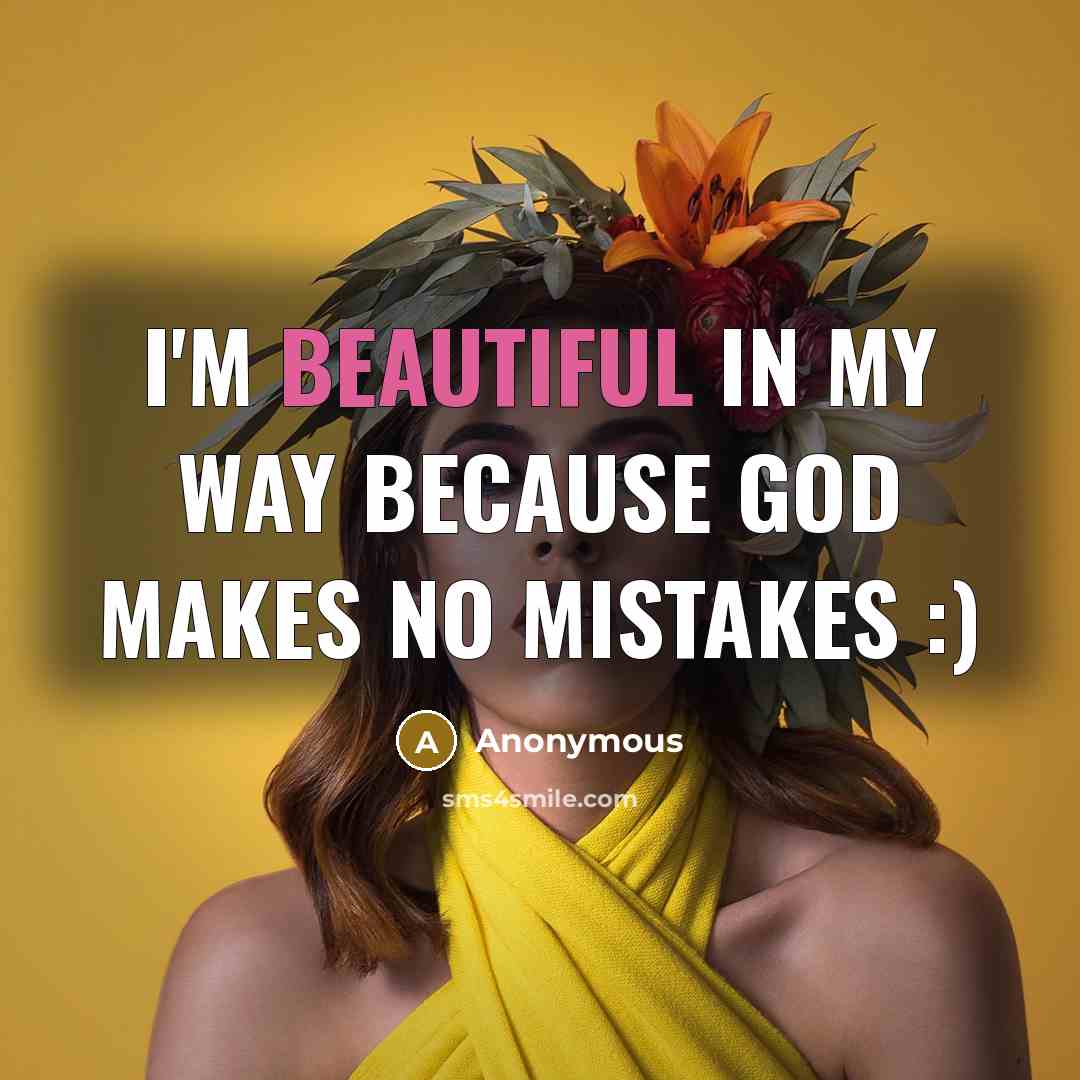 “I'm beautiful in my way because God makes no Mistakes :)” quote by Anonymous