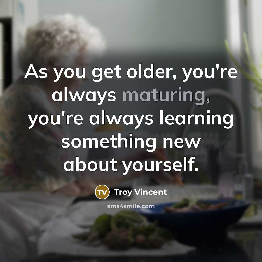 “As you get older, you're always maturing, you're always learning something new about yourself.” quote by Troy Vincent