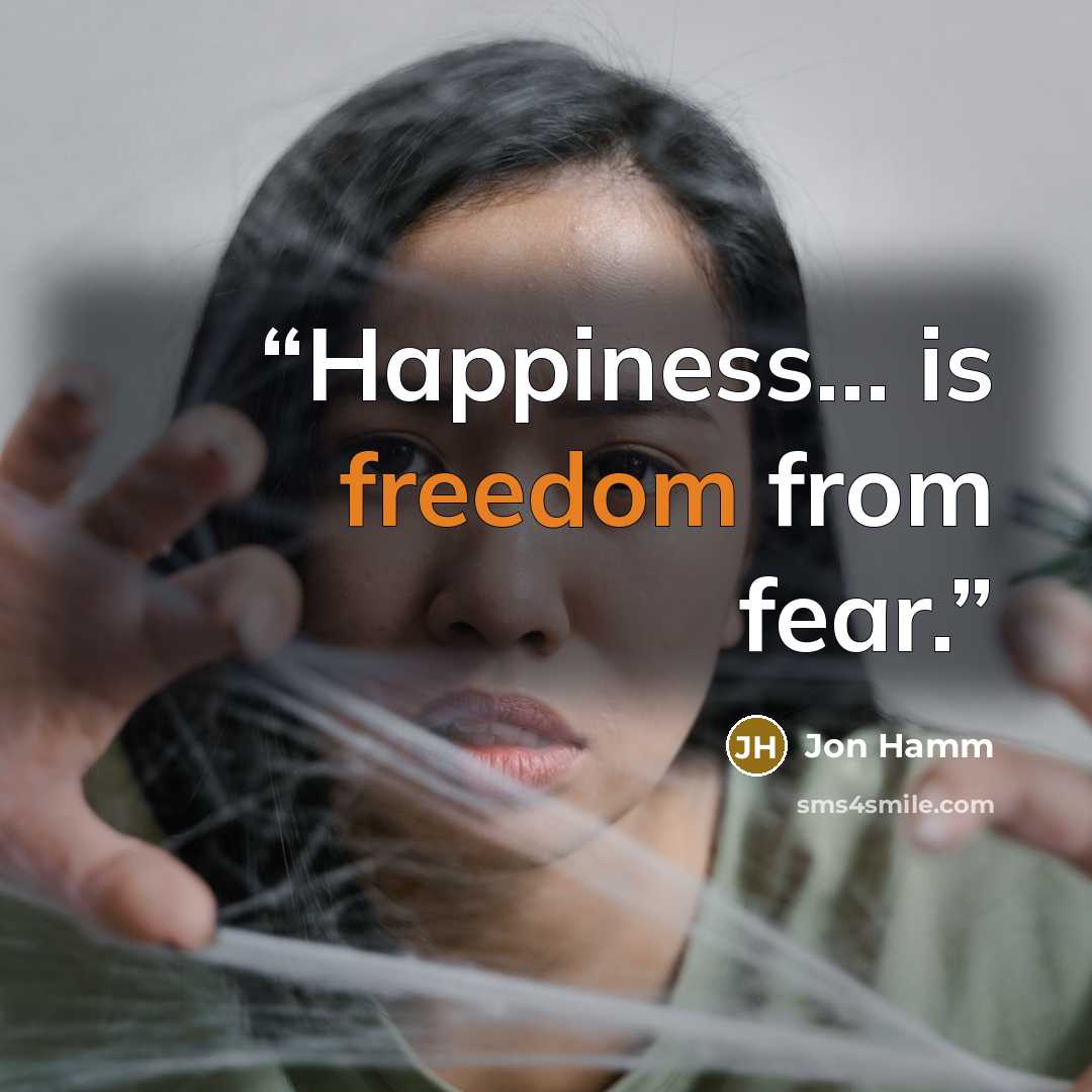 “Happiness... is freedom from fear.” quote by Jon Hamm