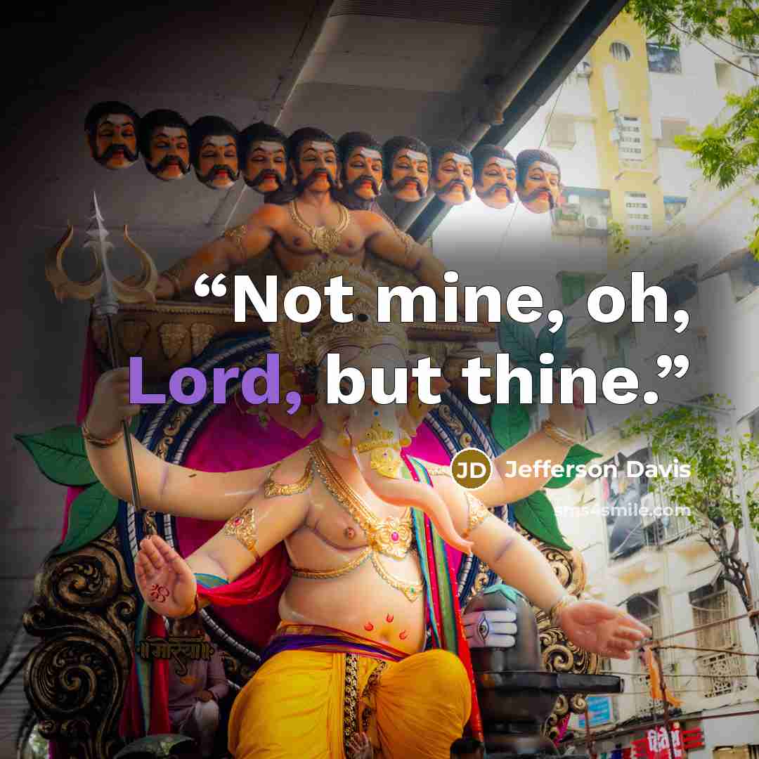 “Not mine, oh, Lord, but thine.” quote by Jefferson Davis