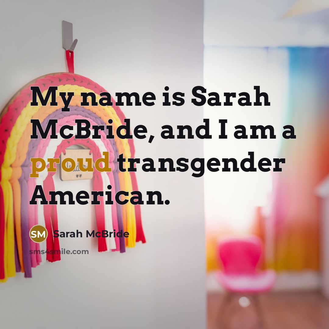 “My name is Sarah McBride, and I am a proud transgender American.” quote by Sarah McBride
