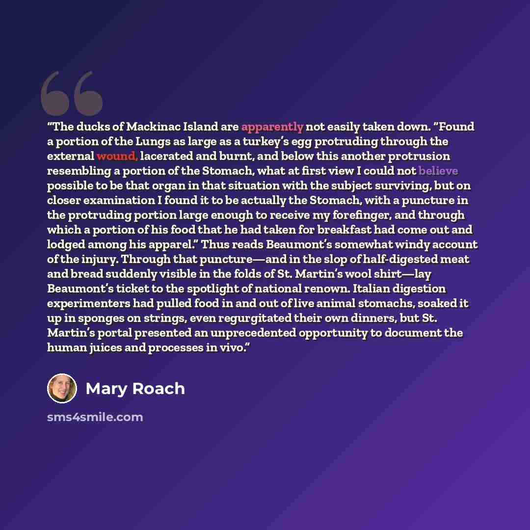 “The ducks of Mackinac Island are apparently not easily taken down. “Found a portion of the Lungs as large as a turkey’s egg protruding through the external wound, lacerated and burnt, and below this another protrusion resembling a portion of the Stomach, what at first view I could not believe…” quote by Mary Roach