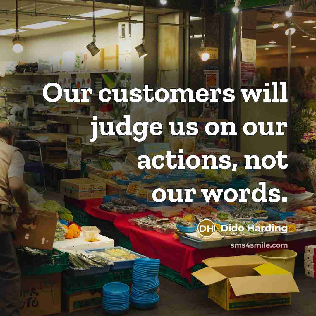 “Our customers will judge us on our actions, not our words.” quote by Dido Harding
