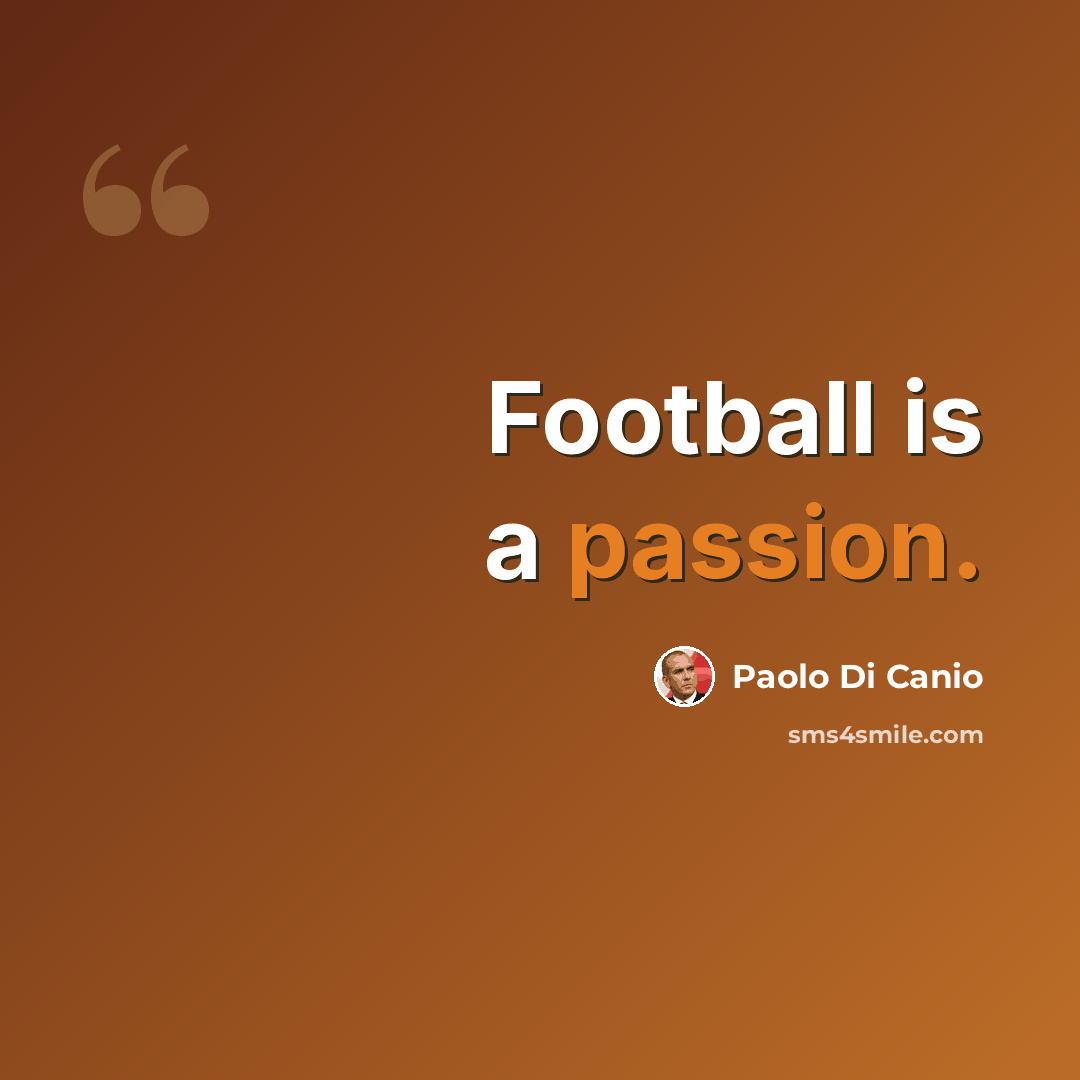 “Football is a passion.” quote by Paolo di Canio