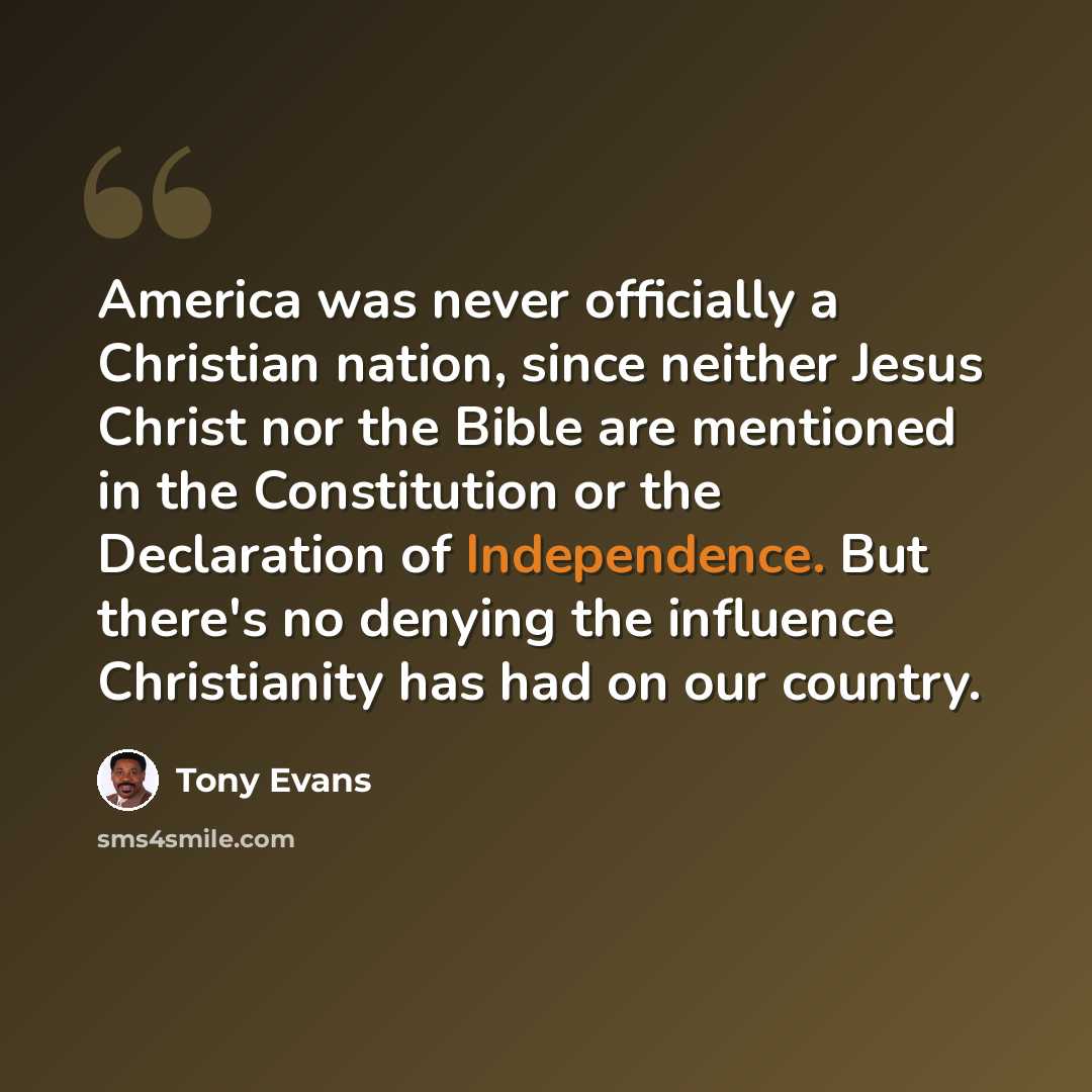 “America was never officially a Christian nation, since neither Jesus Christ nor the Bible are mentioned in the Constitution or the Declaration of Independence. But there's no denying the influence Christianity has had on our country.” quote by Tony Evans