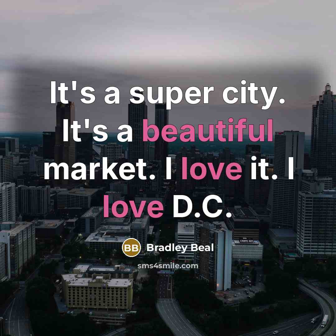 “It's a super city. It's a beautiful market. I love it. I love D.C.” quote by Bradley Beal