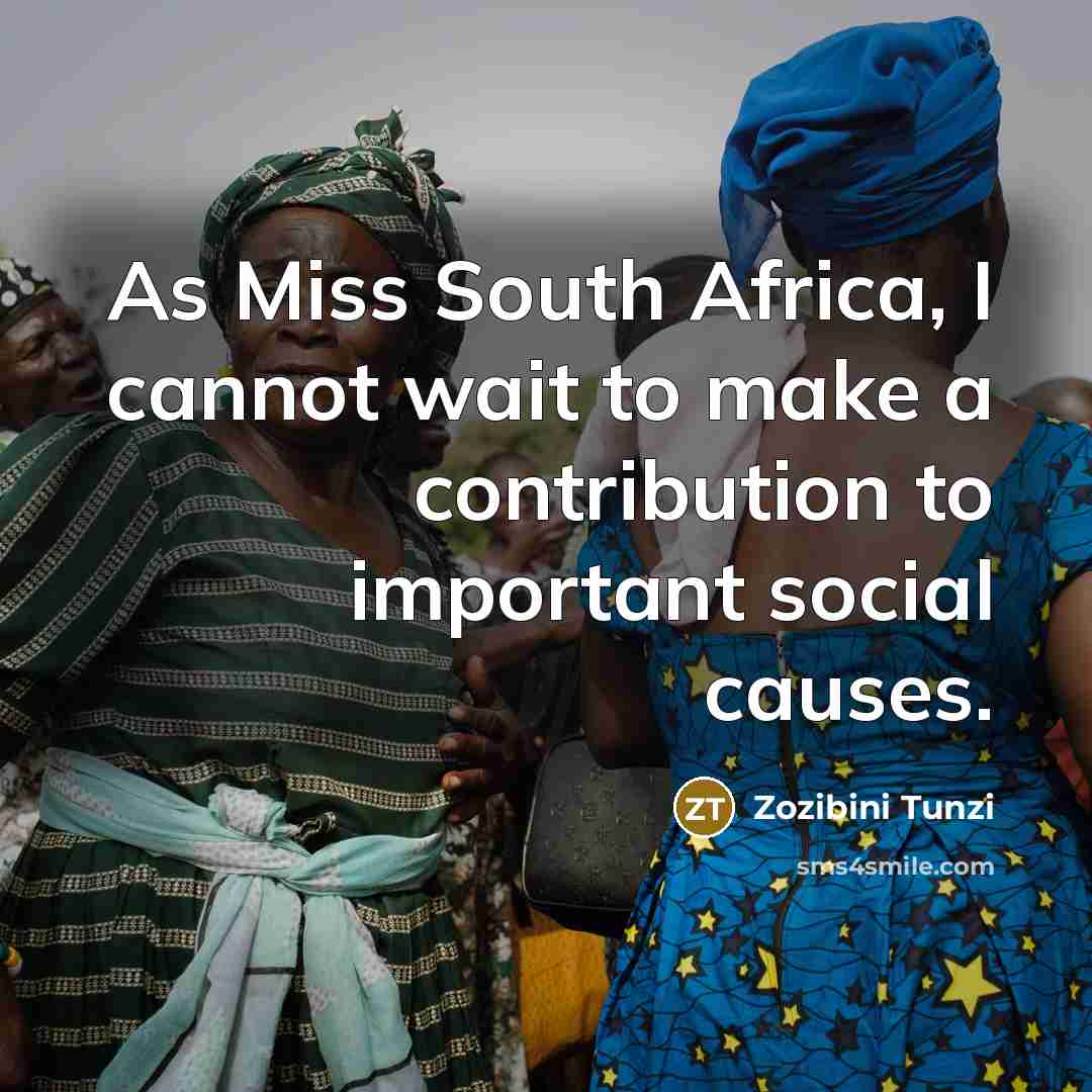“As Miss South Africa, I cannot wait to make a contribution to important social causes.” quote by Zozibini Tunzi