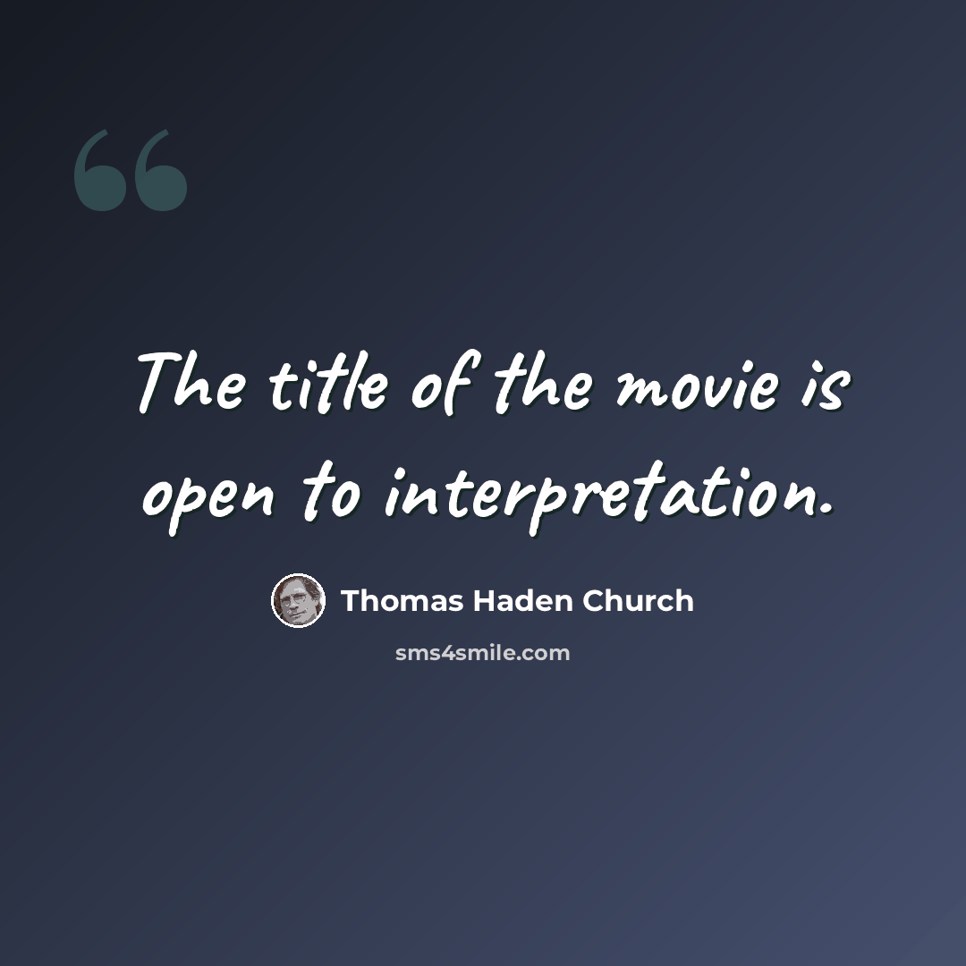 “The title of the movie is open to interpretation.” quote by Thomas Haden Church