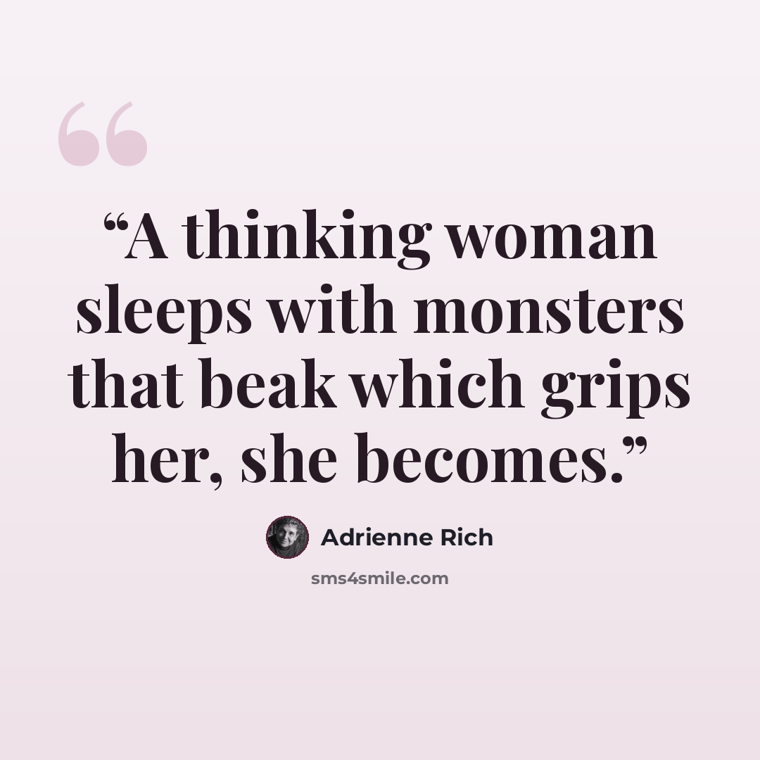 “A thinking woman sleeps with monsters that beak which grips her, she becomes.” quote by Adrienne Rich