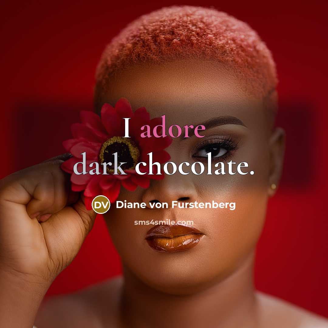 “I adore dark chocolate.” quote by Diane von Furstenberg