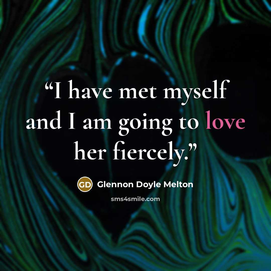 “I have met myself and I am going to love her fiercely.” quote by Glennon Doyle Melton