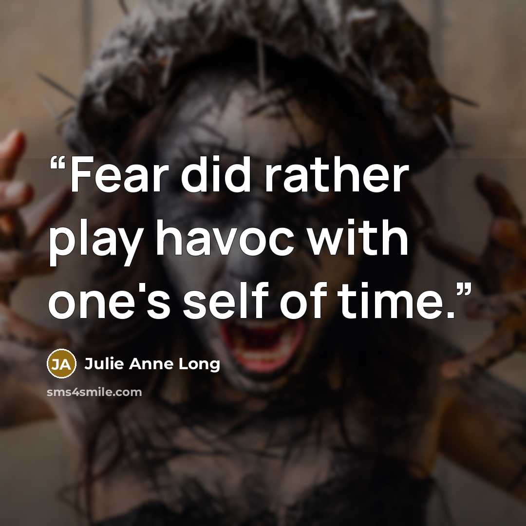 “Fear did rather play havoc with one's self of time.” quote by Julie Anne Long