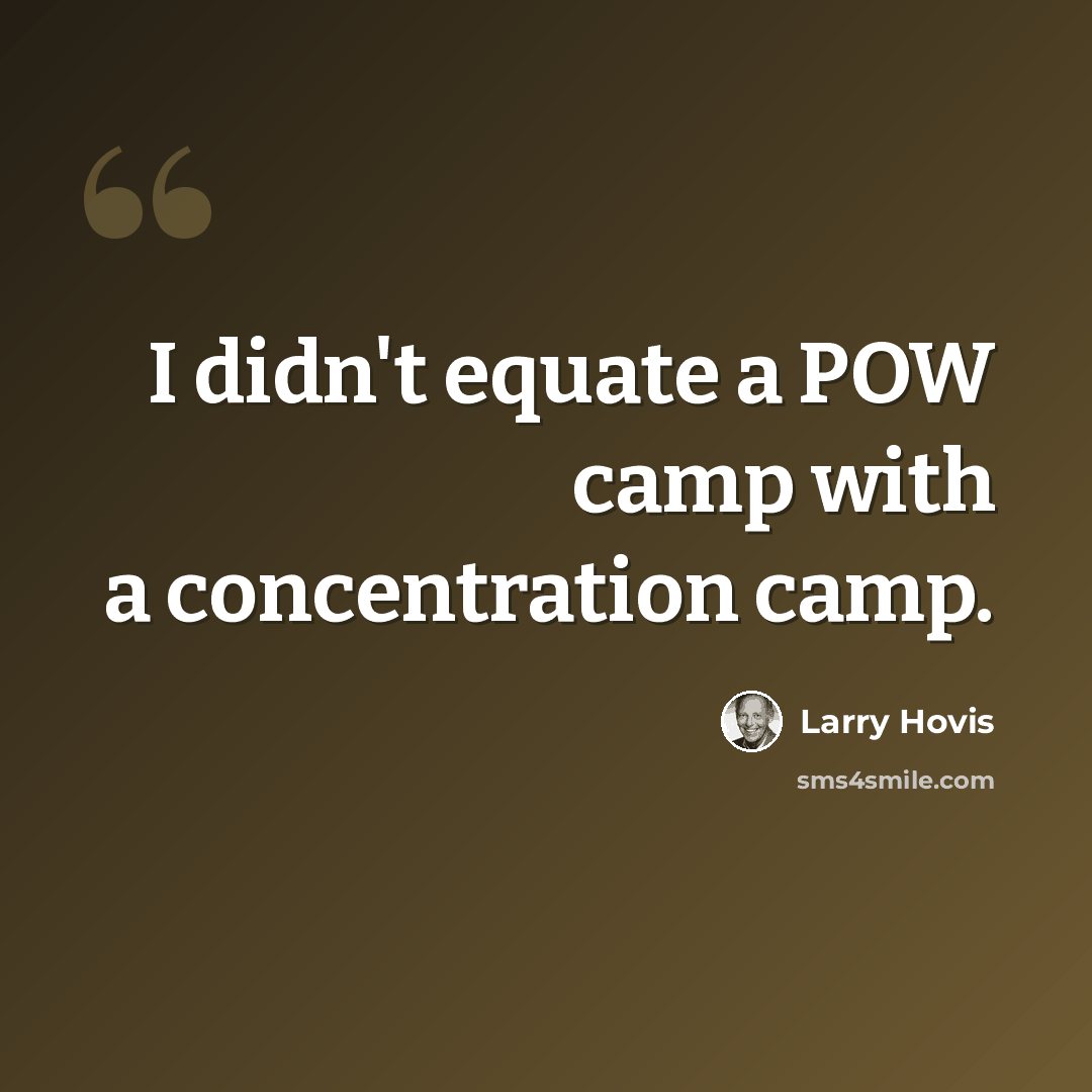 “I didn't equate a POW camp with a concentration camp.” quote by Larry Hovis