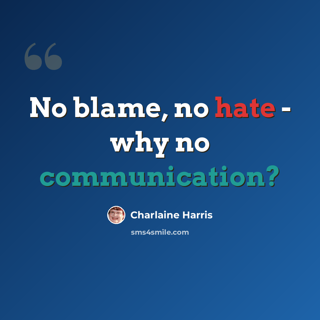 “No blame, no hate - why no communication?” quote by Charlaine Harris