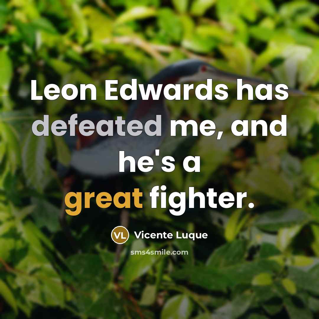“Leon Edwards has defeated me, and he's a great fighter.” quote by Vicente Luque