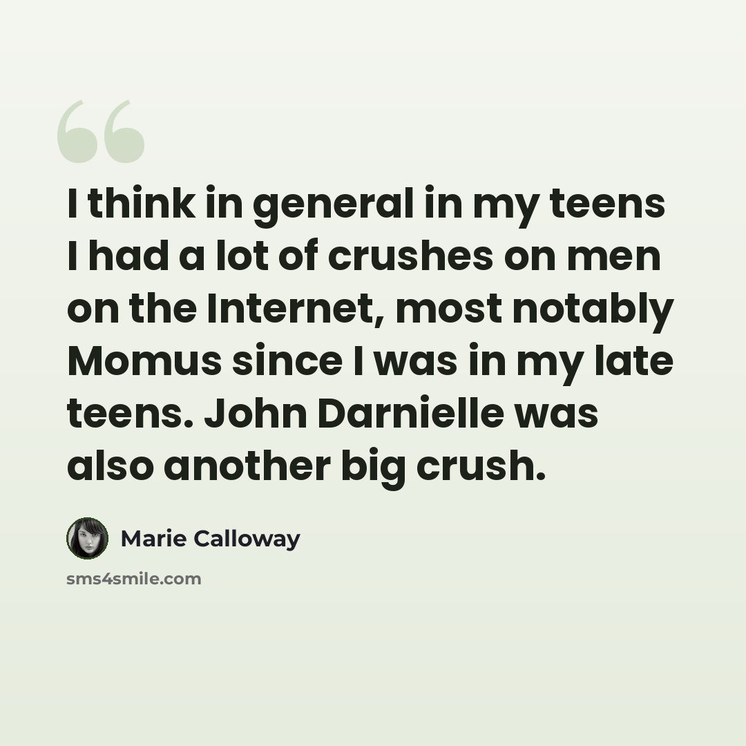“I think in general in my teens I had a lot of crushes on men on the Internet, most notably Momus since I was in my late teens. John Darnielle was also another big crush.” quote by Marie Calloway