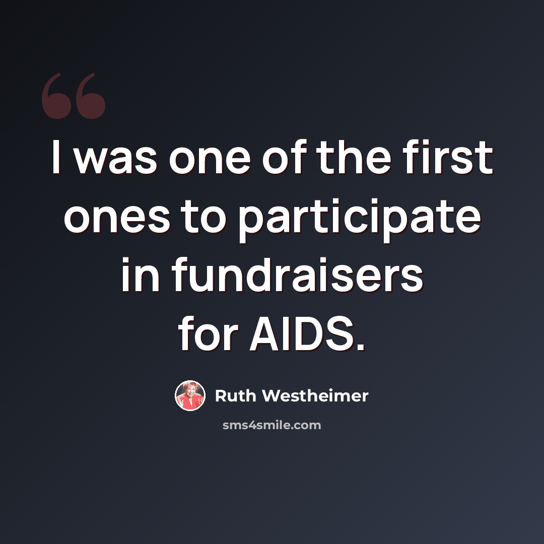 “I was one of the first ones to participate in fundraisers for AIDS.” quote by Ruth Westheimer