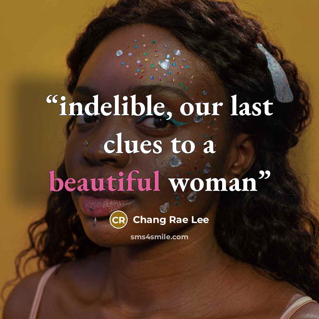 “indelible, our last clues to a beautiful woman” quote by Chang Rae Lee