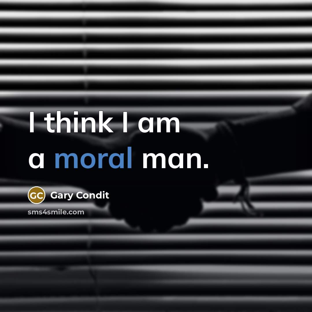 “I think I am a moral man.” quote by Gary Condit