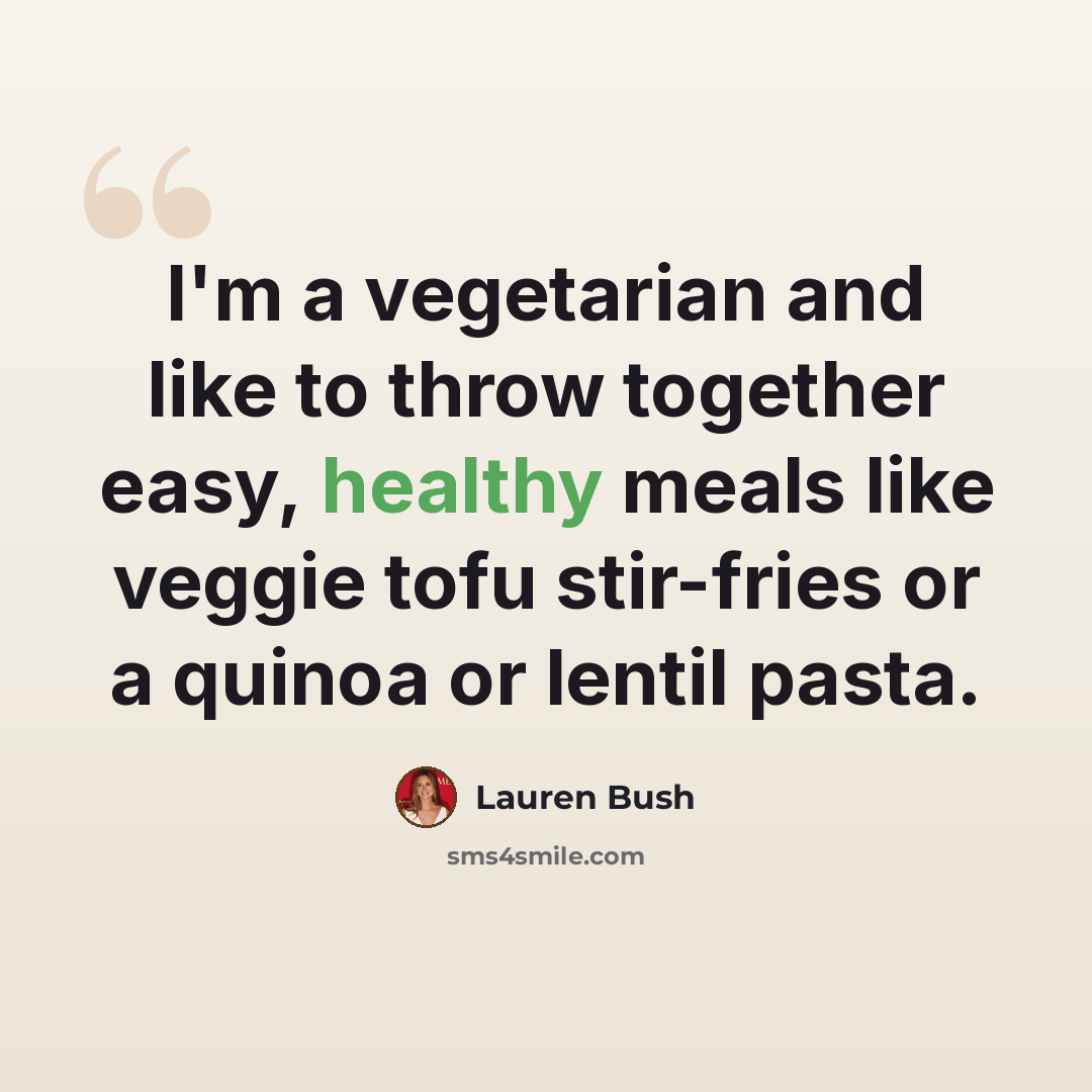 “I'm a vegetarian and like to throw together easy, healthy meals like veggie tofu stir-fries or a quinoa or lentil pasta.” quote by Lauren Bush