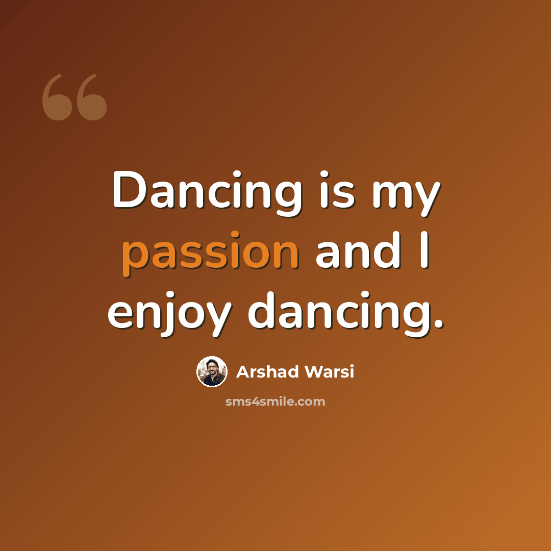 “Dancing is my passion and I enjoy dancing.” quote by Arshad Warsi