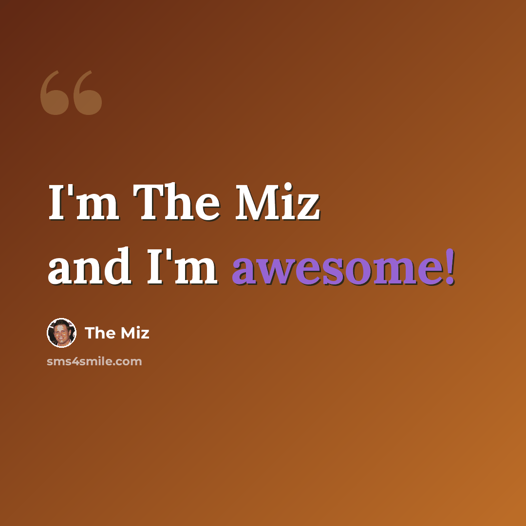 “I'm The Miz and I'm awesome!” quote by The Miz