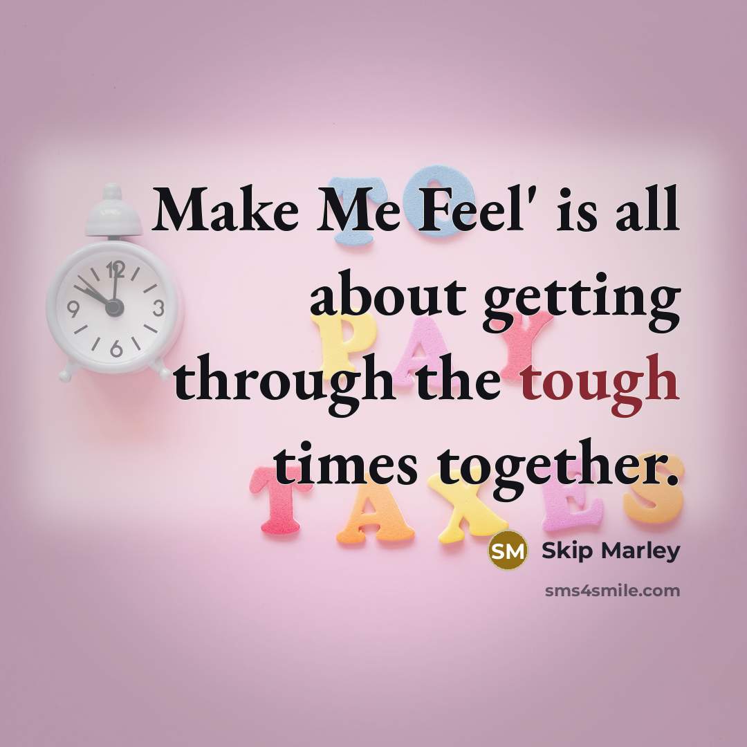 “Make Me Feel' is all about getting through the tough times together.” quote by Skip Marley